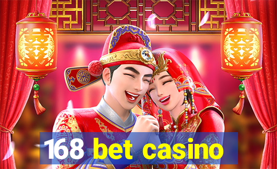 168 bet casino